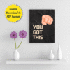 You Got This, Printable Wall Art, Digital Downloads