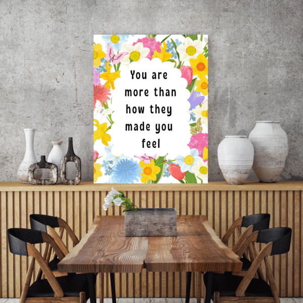 You are More Than How They Made You Feel, Printable Wall Art, Digital Downloads