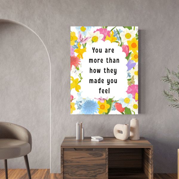 You are More Than How They Made You Feel, Printable Wall Art, Digital Downloads