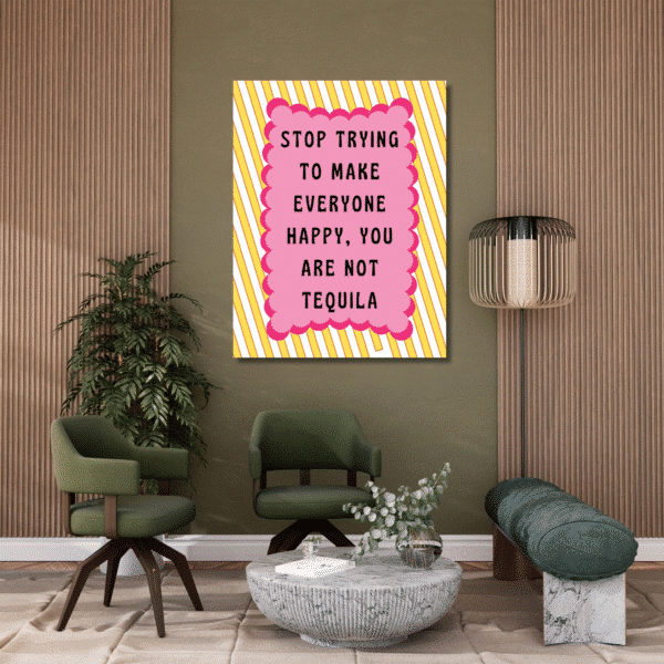 Stop Trying to Make Everyone Happy, You are Not Tequila Printable Wall Art, Digital Downloads