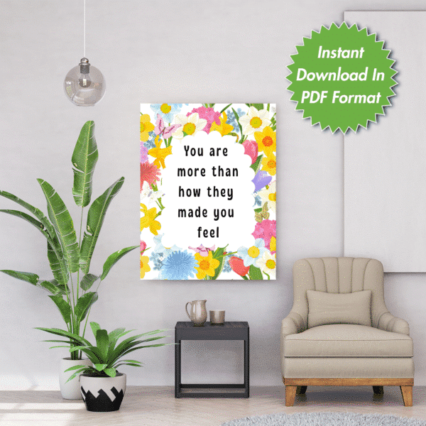 You are More Than How They Made You Feel, Printable Wall Art, Digital Downloads